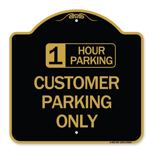 1 Hour Parking Customer Parking Only, Black & Gold Aluminum Sign, 18" x 18", BG-1818-24649